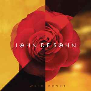 John De Sohn - Wild Roses | Releases | Discogs