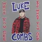 What You See Is What You Get / Luke Combs