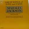 Mahalia Jackson - Great Songs Of Love And Faith