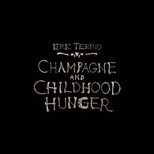 Eric Terino - Champagne and Childhood Hunger album cover