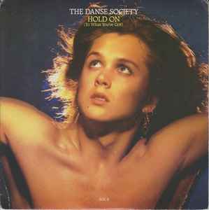 The Danse Society - Hold On (To What You've Got) album cover
