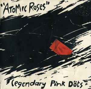 Atomic Roses - The Legendary Pink Döts
