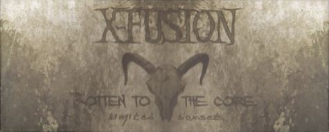 Rotten To The Core, X-Fusion