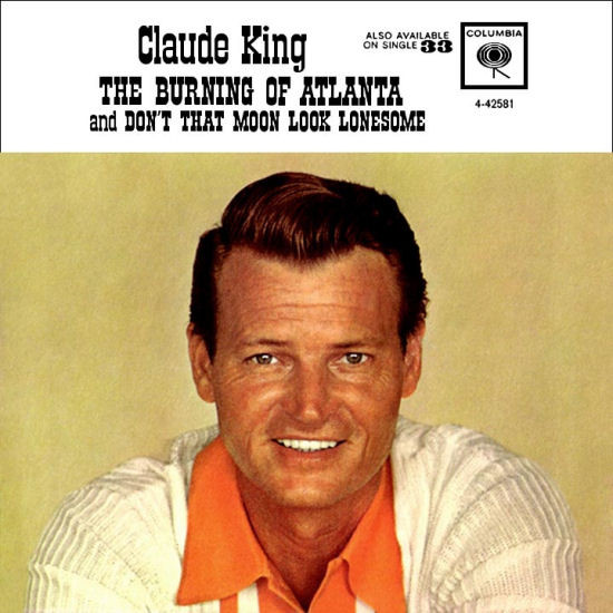 télécharger l'album Claude King - The Burning Of Atlanta Dont That Moon Look Lonesome