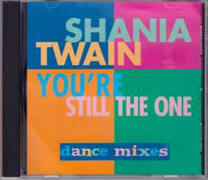 Shania Twain - You're Still The One (Dance Mixes)