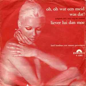 Oh, Oh, Wat Een Meid Was Dat! / Liever Lui Dan Moe (Vinyl, 7