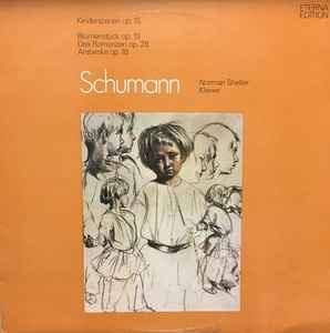 Kinderszenen Op. 15 / Blumenstück Op. 19 / Drei Romanzen Op. 28 / Arabeske Op. 18 - Schumann, Norman Shetler
