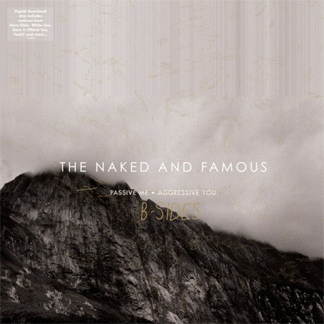 The Naked And Famous Passive Me Aggressive You B Sides 2013