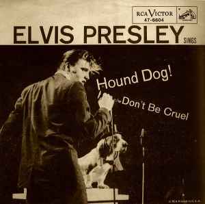 Elvis Presley - Hound Dog! C/W Don't Be Cruel