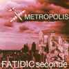 Fatidic Seconde - Metropolis