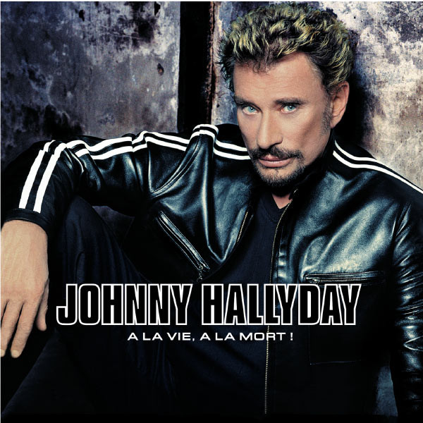 Johnny Hallyday – À La Vie, À La Mort ! (2002, Universal M & L, CD