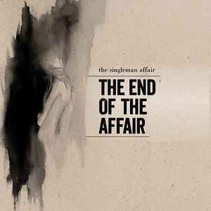 The Singleman Affair - The End Of The Affair album cover