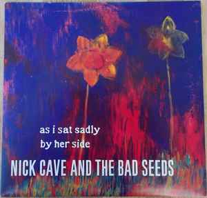 Nick Cave And The Bad Seeds – As I Sat Sadly By Her Side (2001 ...