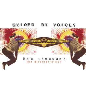 Guided By Voices - Bee Thousand (The Director's Cut)