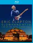 Cover of Slowhand At 70: Live At The Royal Albert Hall, 2015-11-13, Blu-ray