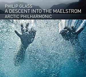 Philip Glass - A Descent Into The Maelstrom