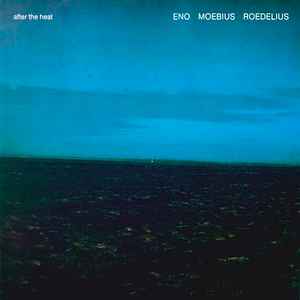 Eno*, Moebius*, Roedelius* - After The Heat