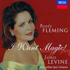 Renée Fleming - I Want Magic!