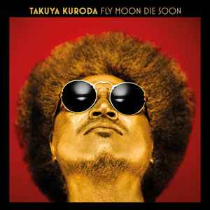 Takuya Kuroda - Fly Moon Die Soon album cover