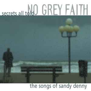 No Grey Faith - Secrets All Told - The Songs Of Sandy Denny