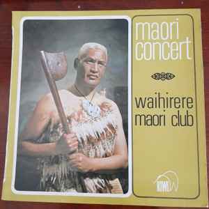 Waihirere Maori Club – Maori Concert (1962, Vinyl) - Discogs