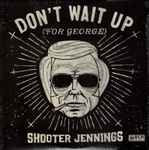 Cover of Don't Wait Up (For George), 2014-08-05, Vinyl