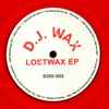 D.J. Wax - Lostwax EP