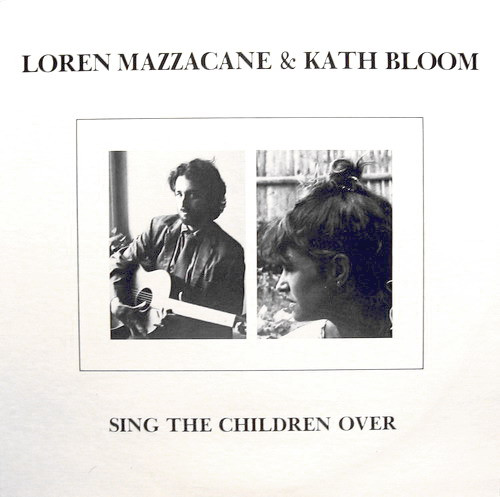 Loren Mazzacane & Kath Bloom – Sing The Children Over (1982, Vinyl