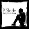 B. Slade - Songs O’Lament