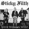 Sticky Filth - Weep Woman Weep/Happy Birthday