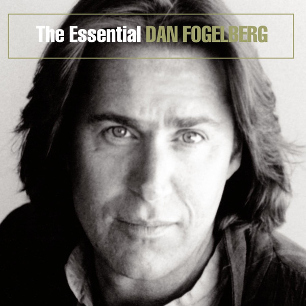télécharger l'album Dan Fogelberg - The Essential Dan Fogelberg