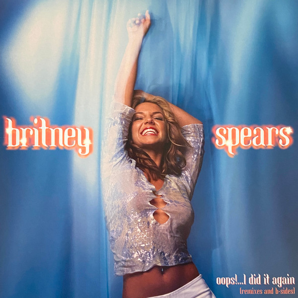 Britney Spears Oops I Did It Again Remixes And B Sides