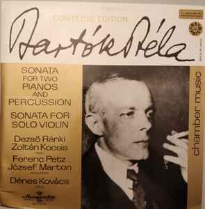 Sonata For Two Pianos And Percussion / Sonata For Solo Violin - Bartók Béla - Dezső Ránki, Zoltán Kocsis, Ferenc Petz, József Marton, Dénes Kovács