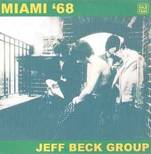 Jeff Beck Group – Miami '68 (CDr) - Discogs