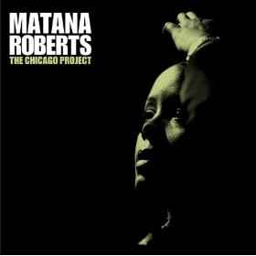 Matana Roberts - The Chicago Project album cover