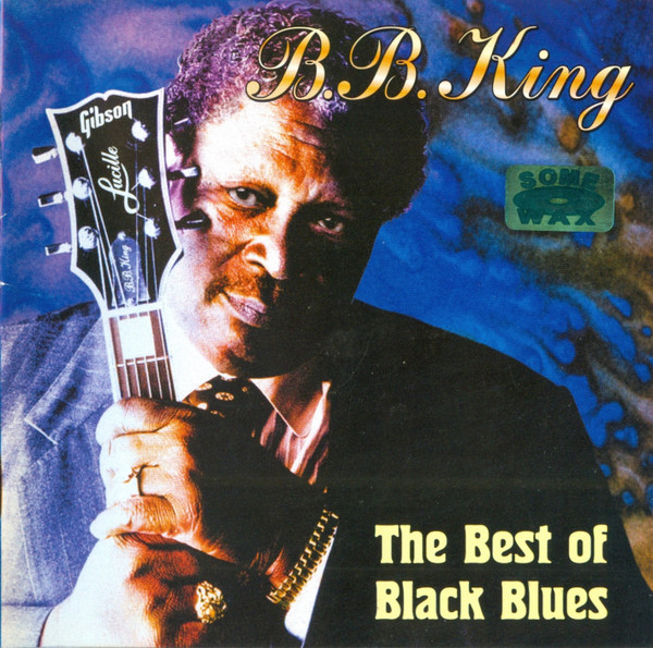 B.B. King – The Best Of Black Blues (2004, CD) - Discogs