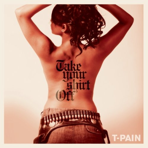 T-Pain – Take Your Shirt Off (2010, Vinyl) - Discogs