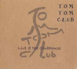 Tom Tom Club - Live @ The Clubhouse album cover