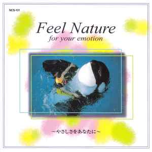 Feel Nature For Your Emotion ～やさしさをあなたに～ (CD) - Discogs
