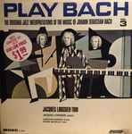 Cover of Play Bach Jazz Vol. 3, , Vinyl