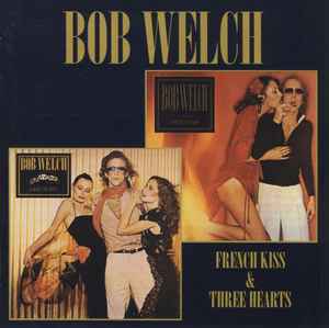 Bob Welch - French Kiss & Three Hearts album cover