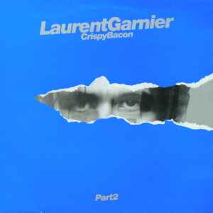 Crispy Bacon (Part 2) - Laurent Garnier