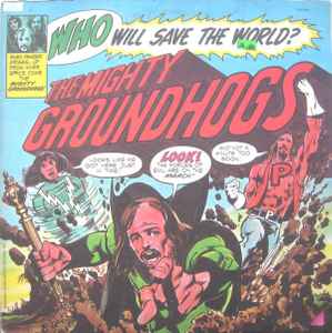 Groundhogs – Who Will Save The World?—The Mighty Groundhogs (1972