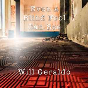 Will Geraldo - Even A Blind Fool Can See album cover