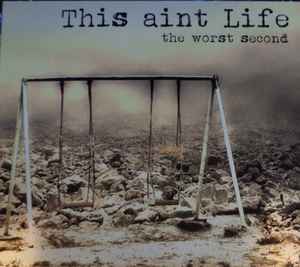 This Aint Life - The Worst Second album cover