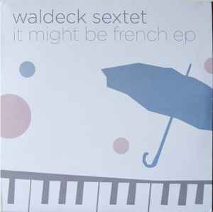 Waldeck Sextet - It Might Be French EP album cover