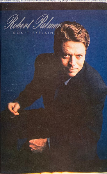 Robert Palmer – Don't Explain (1990, Cassette) - Discogs