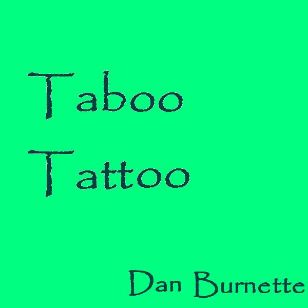 Dan Burnette – Taboo Tattoo (2011, File) - Discogs