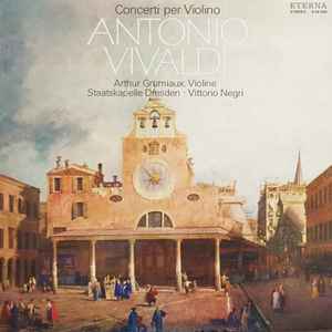 Concerti Per Violino - Antonio Vivaldi, Arthur Grumiaux, Staatskapelle Dresden, Vittorio Negri