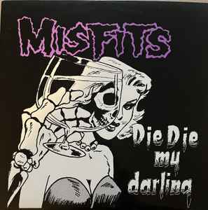 Misfits – Die Die My Darling (1986, Vinyl) - Discogs